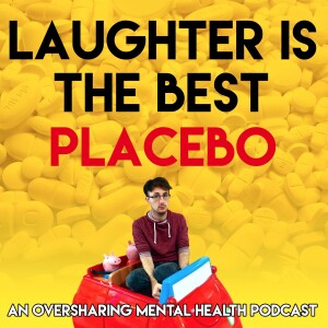 Laughter is the Best Placebo Podcast