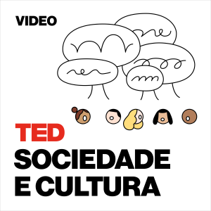 TEDTalks Sociedade e Cultura