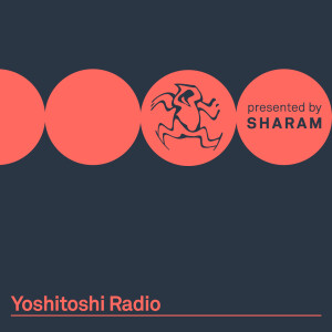 Yoshitoshi Radio - Presented By SHARAM