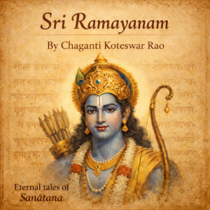 Sri Ramayanam by Chaganti Koteshwar Rao