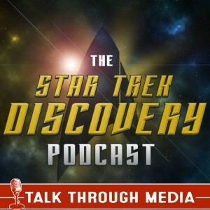 Star Trek Discovery Podcast, featuring Picard, Lower Decks, and Strange New Worlds