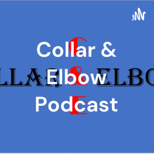 Collar & Elbow Podcast
