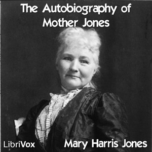 Autobiography of Mother Jones, The by  Mary Harris Jones (1837 - 1930)