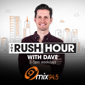 The Rush Hour with Dave  Catch Up - Mix 94.5 Perth