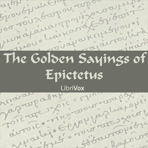 Golden Sayings of Epictetus, The by Epictetus (c. 55 - c. 135)