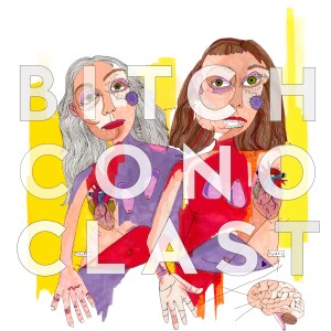 Bitchconoclast: a mother-daughter podcast about sex, feminism, & podcast