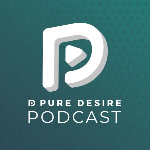 Pure Desire Podcast