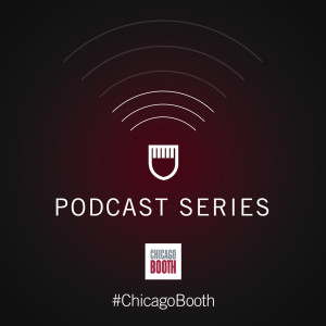 University of Chicago Booth School of Business Podcast Series