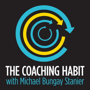 The Coaching Habit Podcast
