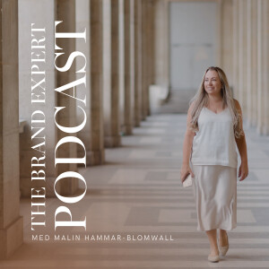 The Brand Expert Podcast - Malin Hammar-Blomwall