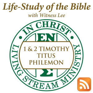 Life-Study of 1 & 2 Timothy, Titus & Philemon with Witness Lee