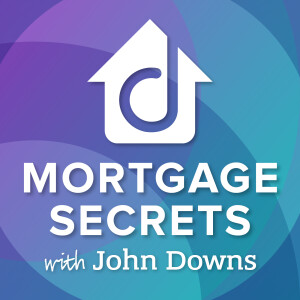 Mortgage Secrets With John Downs