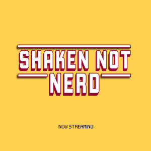 Shaken Not Nerd