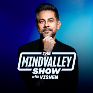 The Mindvalley Podcast with Vishen