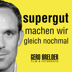 supergut, machen wir gleich nochmal - der Film & Fotografie Podcast von Gero Breloer