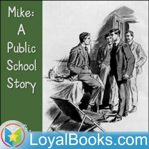 Mike: A Public School Story by P. G. Wodehouse