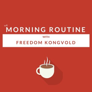 The Morning Routine with Freedom
