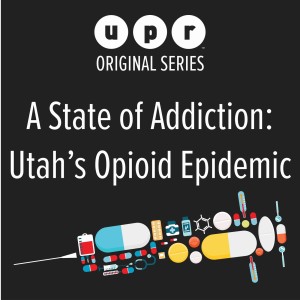 A State of Addiction: Utah’s Opioid Epidemic