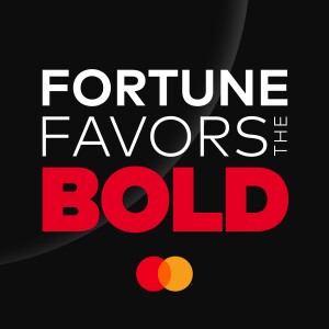 Fortune Favors the Bold - The Official Mastercard Podcast