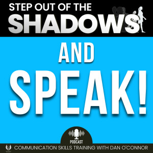 Step Out of the Shadows and Speak!