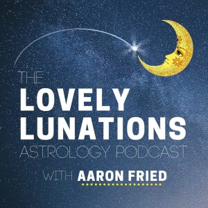 The Lovely Lunations Stellar Astrology Podcast