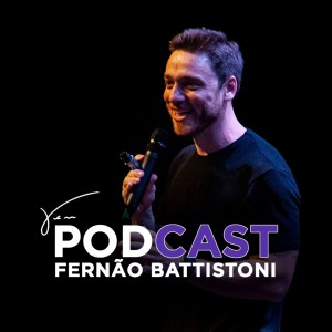 Fernão Battistoni I Podcast