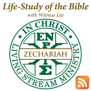 Life-Study of Zechariah with Witness Lee