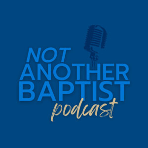 Not Another Baptist Podcast