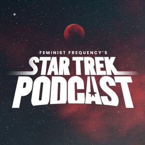 Feminist Frequency's Star Trek Podcast