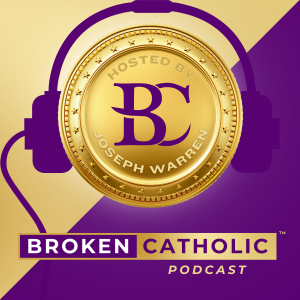 BROKEN CATHOLIC – Live With Courage ™