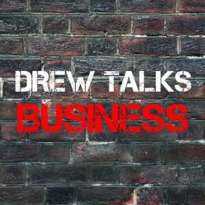 Drew Talks Business- investing, entrepreneurship, marketing, starting or growing a business, & finance