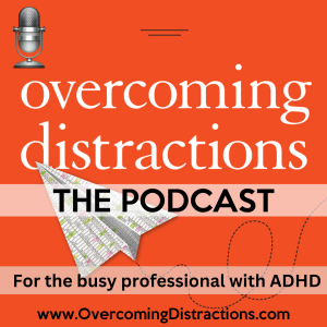 Overcoming Distractions-Thriving with ADHD, ADD