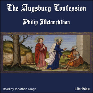Augsburg Confession, The by Philipp Melanchthon (1497 - 1560)