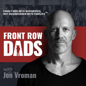 Front Row Dads with Jon Vroman