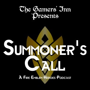 Summoner’s Call: A Fire Emblem Heroes Podcast