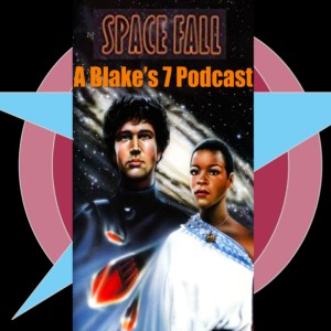 Space Fall: A Blake's 7 Podcast