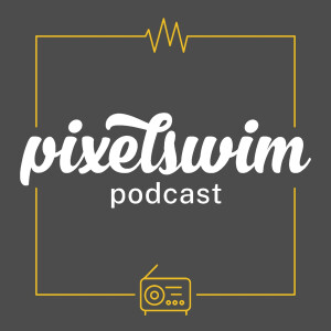 PixelSwim Podcast