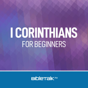I Corinthians for Beginners — Bible Study with Mike Mazzalongo
