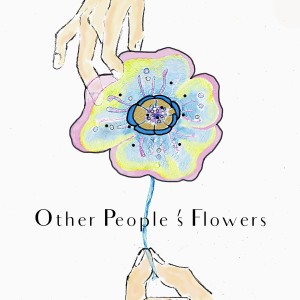 Other People’s Flowers