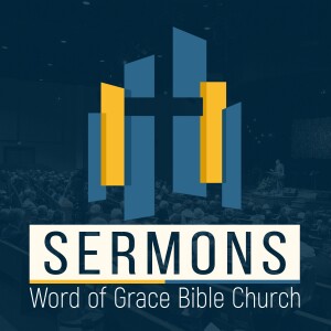 Sermons | Word of Grace Bible Church