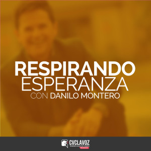 Respirando Esperanza con Danilo Montero