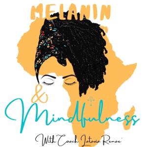 Melanin & Mindfulness