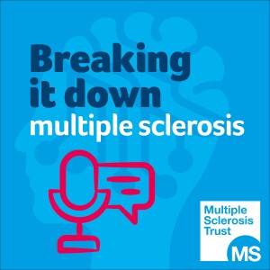 Breaking it down - A multiple sclerosis podcast