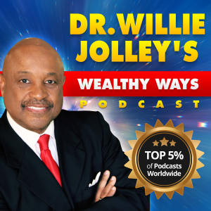 Dr. Willie Jolley’s Wealthy Ways