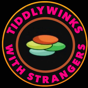 Tiddlywinks With Strangers
