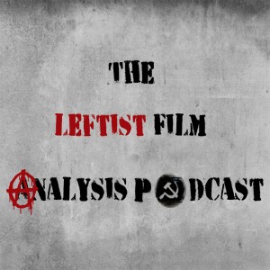 The Leftist Film Analysis Podcast