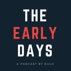 The Early Days Podcast by DULO