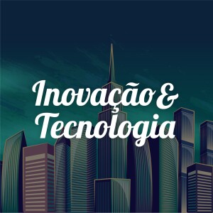 Inovação & Tecnologia