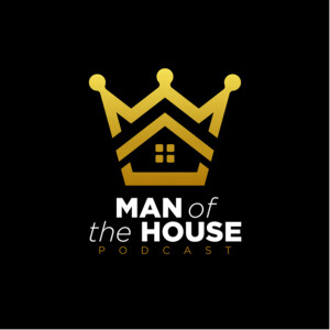 Man of The House Podcast
