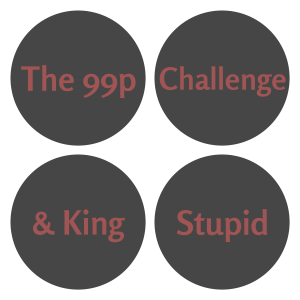The 99p Challenge & King Stupid [files not found]